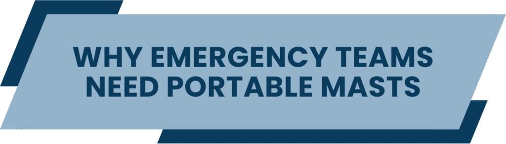 Why Emergency Teams Need Portable Masts