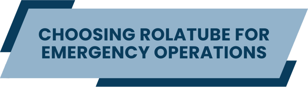 Choosing Rolatube for Emergency Operations
