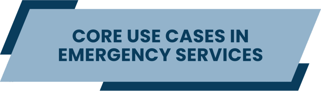 Core Use Cases in Emergency Services